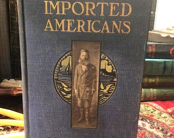 Imported Americans: Antique Immigration History Book, 1904
