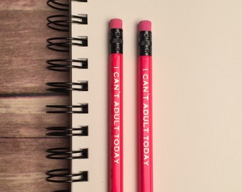 Funny Pencil set, I Can't Adult Today,Hot Pink, Gift for Her, Gift for Coworker