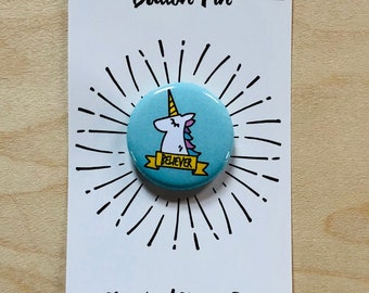 Unicorn Button Pin, Pinback Button, Believer Pin, Gift for Coworker, gift for her, gift for him