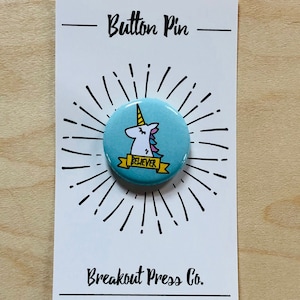 Unicorn Button Pin, Pinback Button, Believer Pin, Gift for Coworker, gift for her, gift for him image 1