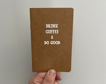 Drink Coffee & Do Good Jotter, Mini Sketchbook, Notebook