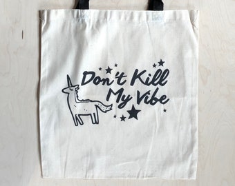 Unicorn Bag, Funny Tote Bag, Market Bag,  Don't Kill My Vibe, Gift, Graduation, Nerd Gift, Gift for Her