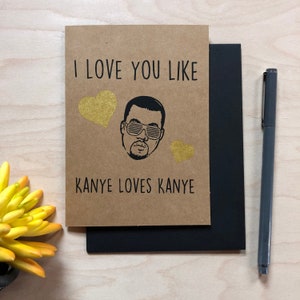 Funny Card, I Love You Like Kanye Loves Kanye Card, Kanye Card, Gold, Hearts