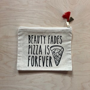 Funny Bag, Beauty Fades, Pizza is forever, Pencil Bags, Make up Bag, Zip Pouch image 1