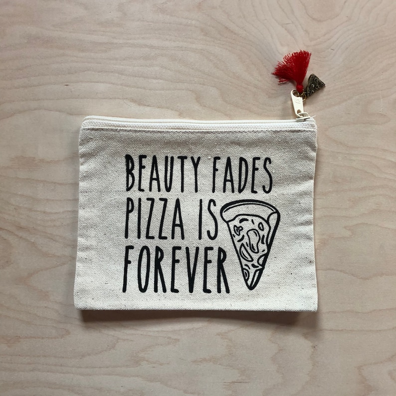 Funny Bag, Beauty Fades, Pizza is forever, Pencil Bags, Make up Bag, Zip Pouch image 1