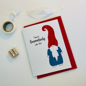 Gnome Card, There&#39;s Gnomebody Like You, Love, Thinking of you