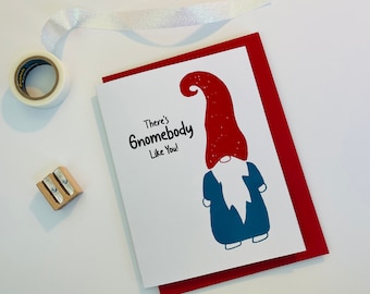 Gnome Card, There's Gnomebody Like You, Love, Thinking of you