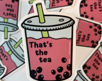 That’s the teas, boba tea, sticker