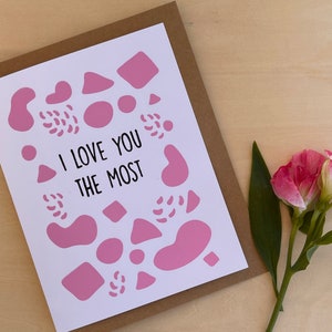 I Love You The Most, Love Card, Valentines Day, Anniversary greeting card, Abstract, Pink image 1