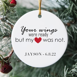 Your wings were Ready but my Heart was Not Remembrance Ceramic Christmas Ornament - Personalized with Name and Date