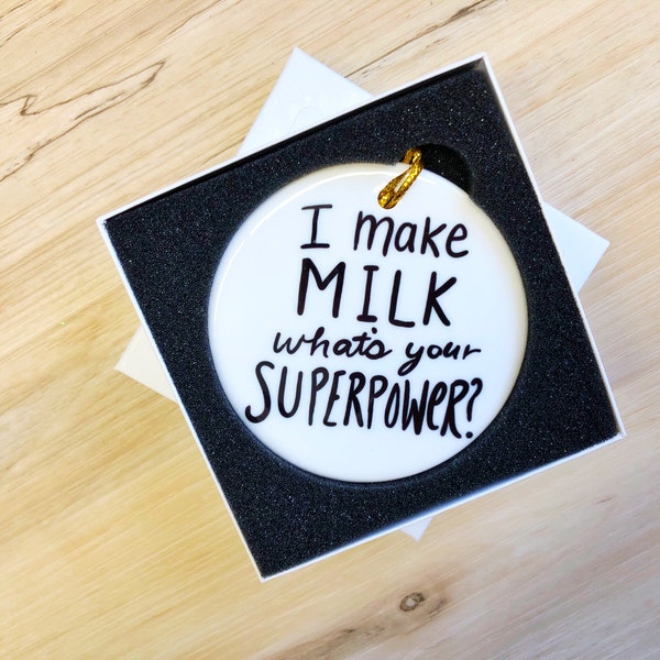 I Make Milk What’s Your Superpower? Breastfeeding Ceramic Christmas Ornament