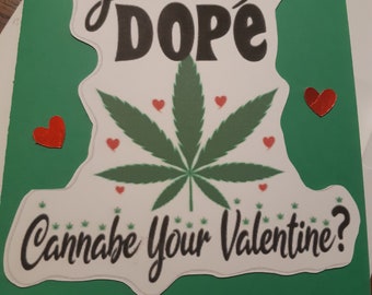 You're So Dope Cannabe Your Valentine  Humorous Hook Up Lover Card