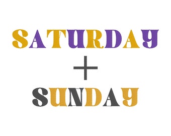 May include: Graphic design with the text "SATURDAY + SUNDAY" in yellow, purple, and black lettering.