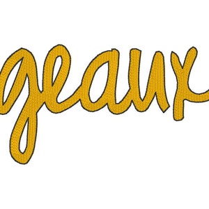 May include: A gold cursive word "geaux" written in a handwritten style.