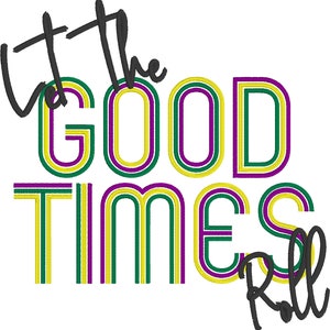 May include: Let the good times roll, a colourful graphic with the text in a retro font style.