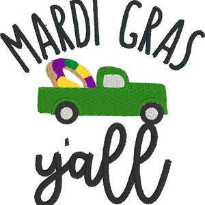 May include: A green pickup truck with a purple, yellow, and green Mardi Gras bead necklace in the bed. The text "Mardi Gras y'all" is written in black above the truck.