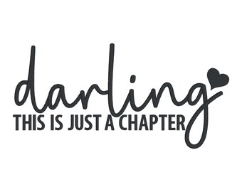 Darling This is Just a Chapter-Not The Whole Story- Instant Download Machine Embroidery Design