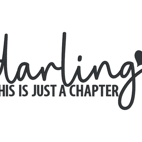 Darling This is Just a Chapter-Not The Whole Story- Instant Download Machine Embroidery Design