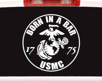 USMC, Marine Corps Born in a Bar car truck laptop Window Decal/Sticker, choose a size