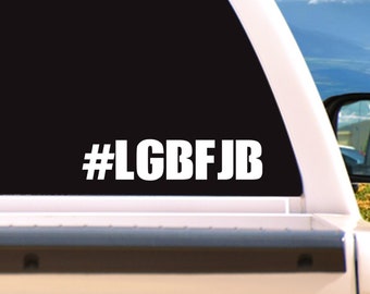 Let's Go Brandon!  #LGBFJB Vehicle Car Truck Laptop Window Decal/Sticker, choose a size