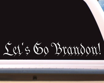 Let's Go Brandon!  In Constitutional We the People Script, Vehicle Car Truck Laptop Window Decal/Sticker, choose a size & color