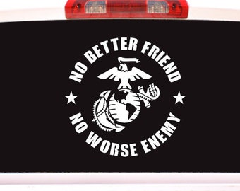 Customizable, USMC, Marine Corps No Better Friend No Worse Enemy, car truck laptop Window Decal/Sticker, choose a size