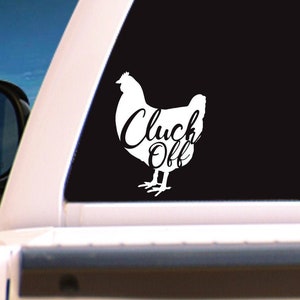 Chicken &#39;Cluck Off&#39; Vehicle Window Decal/Sticker, Chicken Mama w/ attitude, choose a size