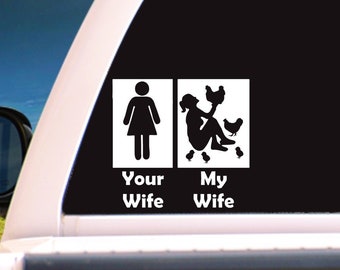 Your wife, My wife Chicken lover Vehicle Window Decal/Sticker, Car Truck Laptop ANY SIZE