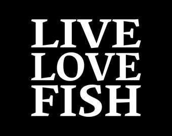 Live Love Fish Funny Vehicle Window Decal/Sticker, choose a size