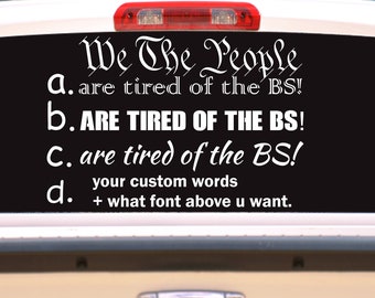 We the People are tired of the BS! or Custom wording, Hardhat Vehicle Car Truck Laptop Window Decal/Sticker, choose a size & color
