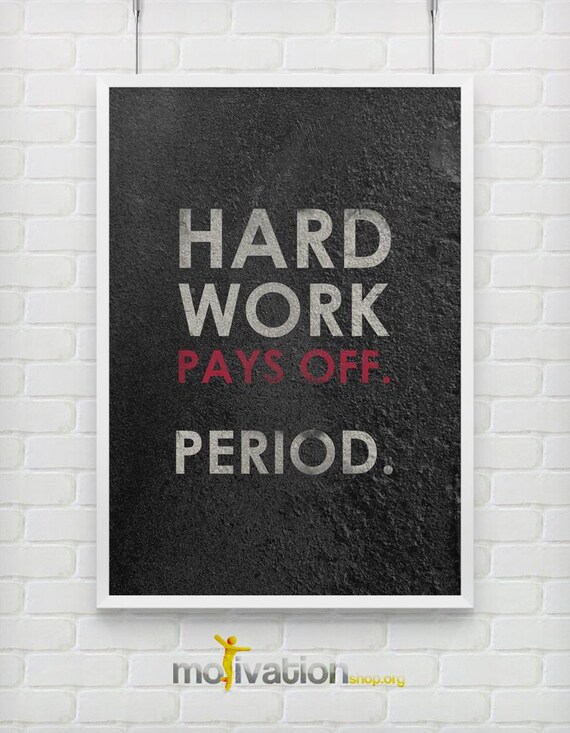Hard Work Pays Off Period Motivational Print Etsy
