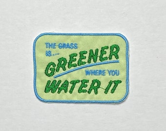 The grass is greener where you water it scrap fabric iron-on patch