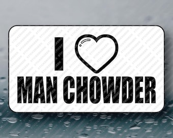 I Heart Love Man Chowder Adult Humor Funny Lowbrow Cringe Prank Gag Gift Joke Novelty Bulk Paper Stickers for her him 50-250pcs