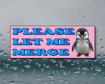 Please Let Me Merge Baby Penguin Funny Meme Joke Gag Gift Prank Novelty 8X3 Inch Waterproof Vinyl Bumper Sticker