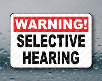 Warning Selective Hearing Joke Meme Prank Gag Gift Funny Sticker Decal Mechanic Garage Shop Tool Box White Elephant For Him For Her