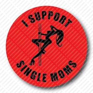 I Support Single Moms Adult Humor Prank Gag Joke Funny Water Bottle Waterproof Vinyl Sticker