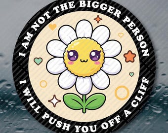 I Am Not The Bigger Person Funny Sarcastic Adult Humor Meme Prank Joke Gag Gift Sticker 2INCH