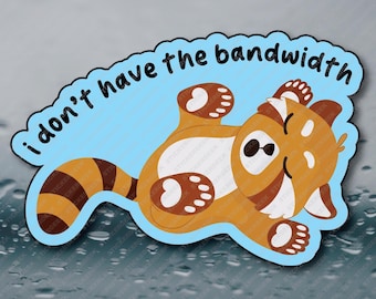 I Don't Have The Bandwidth Adult Office Humor Prank Gag Gift Joke Meme Funny Water Bottle Waterproof Vinyl Sticker Decal 3INCH