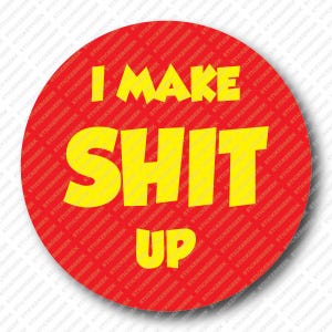 I Make Sh!t Up Adult Humor Prank Gag Joke Funny Water Bottle Waterproof Vinyl Sticker