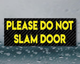 Please Do Not Slam Door Store Shop Service Business Mart Market Cash Register 8x3 Waterproof Vinyl Sticker