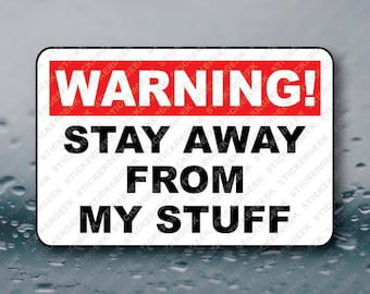 WARNING Stay Away From My Stuff Tool Box Garage Shop Construction Joke Prank Meme Gag Gift Funny Vinyl Sticker Decal 3x2