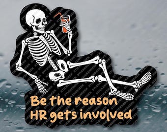 Be The Reason HR Gets Involved Adult Corporate Office Humor Prank Gag Gift Joke Meme Funny Water Bottle Waterproof Vinyl Sticker Decal 3INCH