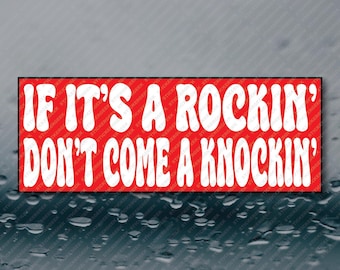 If It's A Rockin' Don't Come A Knockin' Funny Meme Prank Joke Gag Gift Bumper Sticker 8X3 Waterproof Vinyl