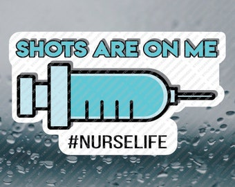 Shots Are On Me funny nurse nursing medical healthcare hospital staff water bottle vinyl sticker 3INCH