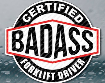 CERTIFIED BADASS Forklift Driver Sticker Funny Joke Meme Prank Gag Gift Laptop Notebook Tablet Water Bottle Tool Box Locker Vinyl 3 INCH