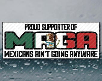 MAGA Supporter Mexicans Ain't Going Anywhere Democrat Political Anti Trump Anti Vance Anti MAGA Waterproof Vinyl Bumper Sticker 8X3
