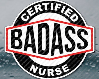 Certified Badass Bad Ass Nurse nursing medical healthcare hospital staff worker funny meme prank joke gag gift sticker 2INCH