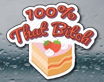 100% Percent That B*tch Adult Corporate Office Humor Prank Gag Gift Joke Meme Funny Water Bottle Waterproof Vinyl Sticker Decal 3INCH
