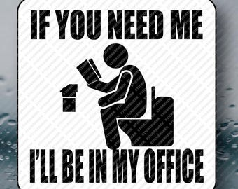 If You Need Me I'll Be In My Office Funny Adult Office Humor Prank Gag Gift Joke Meme Cringe Water Bottle Waterproof Vinyl Sticker 3INCH
