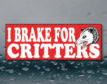 I Brake For Critters Possum Animal Lover Funny Meme Prank Joke Gag Gift Bumper Sticker 8X3 Waterproof Vinyl
